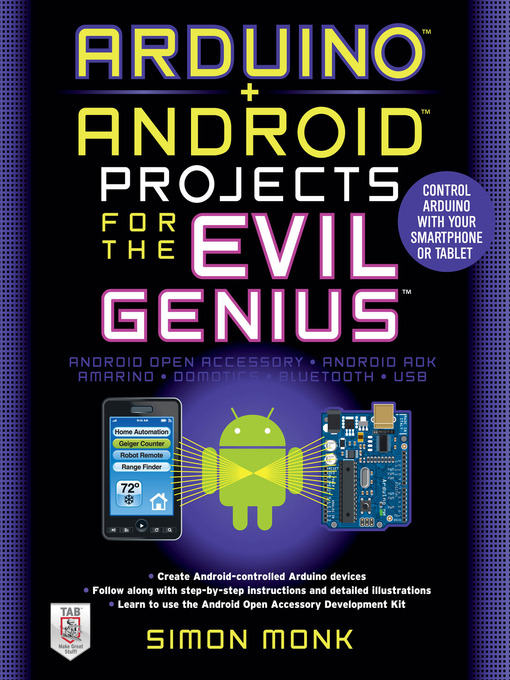 Title details for Arduino + Android Projects for the Evil Genius by Simon Monk - Available